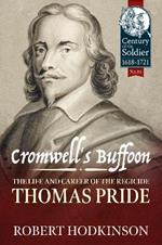 Cromwell's Buffoon: The Life and Career of the Regicide, Thomas Pride