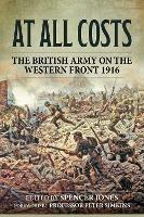 At All Costs: The British Army on the Western Front 1916 - cover