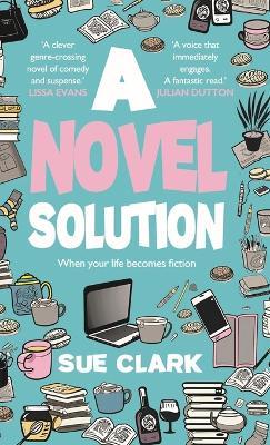A Novel Solution: Tragedy and comedy clash in this hilarious summer read - Sue Clark - cover