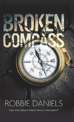Broken Compass: Can you really trust your judgement? - Robbie Daniels - cover