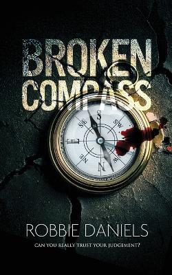 Broken Compass: Can you really trust your judgement? - Robbie Daniels - cover