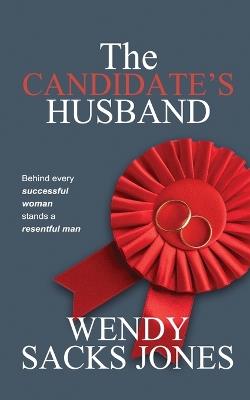 The Candidate's Husband - Wendy Sacks Jones - cover
