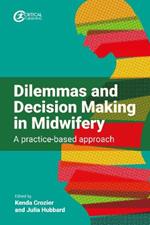 Dilemmas and Decision Making in Midwifery: A practice-based approach