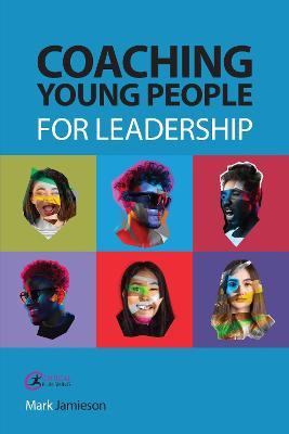 Coaching Young People for Leadership - Mark Jamieson - cover