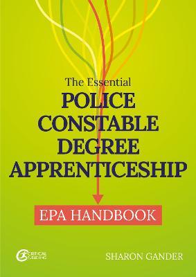 The Essential Police Constable Degree Apprenticeship EPA Handbook - Sharon Gander - cover