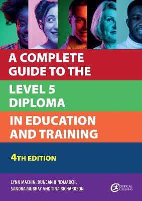 A Complete Guide to the Level 5 Diploma in Education and Training - Lynn Machin,Duncan Hindmarch,Sandra Murray - cover