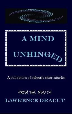 A Mind Unhinged - Lawrence Dracut - cover