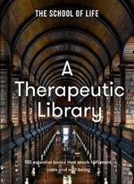 A Therapeutic Library: 100 essential books that teach fulfilment, calm and well-being