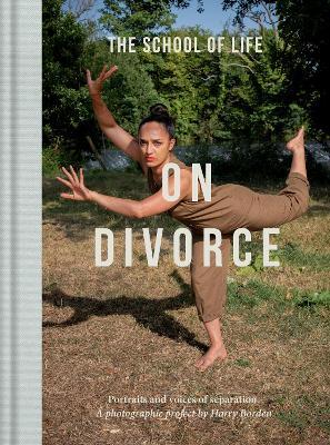 On Divorce: Portraits and voices of separation: a photographic project by Harry Borden - The School of Life - cover
