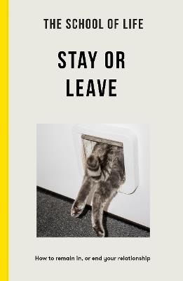 The School of Life - Stay or Leave: How to remain in, or end, your relationship - The School of Life - cover