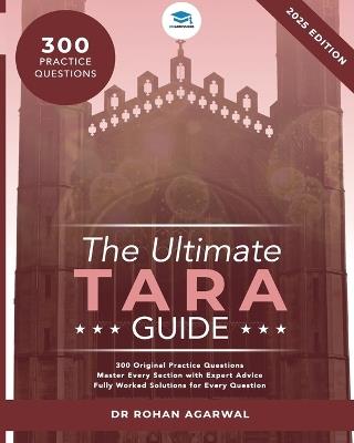 The Ultimate TARA Guide: 2025 Edition with over 250 Original questions and solutions. TARA Guide, Mock Papers, Score Boosting Strategies, Time Saving Tips and Worked Solutions. UniAdmissions Guide for the Test of Academic Reasoning for Admissions - Rohan Agarwal - cover