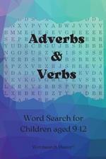 Adverbs and Verbs Word Search for Children aged 9-12: Practise Adverbs and Verbs with this Fun Wordsearch Puzzle Book