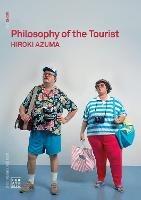 Philosophy of the Tourist - Hiroki Azuma - cover