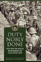 Duty Nobly Done: The South Wales Borderers at Gallipoli 1915