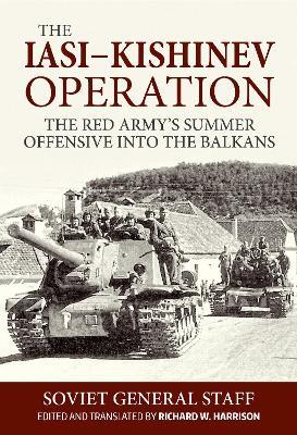 Iasi-Kishinev Operation: The Red Army's Summer Offensive Into the Balkans - Richard Harrison - cover