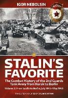 Stalin's Favorite: The Combat History of the 2nd Guards Tank Army from Kursk to Berlin Volume 2: From Lublin to Berlin July 1944-May 1945