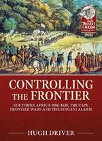 Controlling the Frontier: Southern Africa 1806-1828, the Cape Frontier Wars and the Fetcani Alarm
