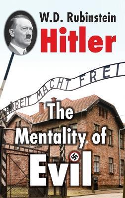 Hitler: The Mentality of Evil - W D Rubinstein - cover