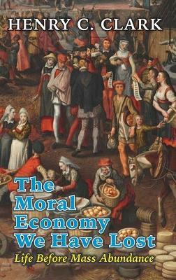 The Moral Economy We Have Lost - Henry C Clark - cover
