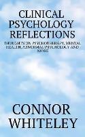 Clinical Psychology Reflections: Thoughts On Psychotherapy, Mental Health, Abnormal Psychology And More