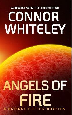 Angels of Fire: A Science Fiction Novella - Connor Whiteley - cover