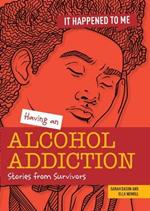 Having an Alcohol Addiction: Stories from Survivors