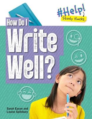How Do I Write Well? - Louise A Spilsbury,Sarah Eason - cover