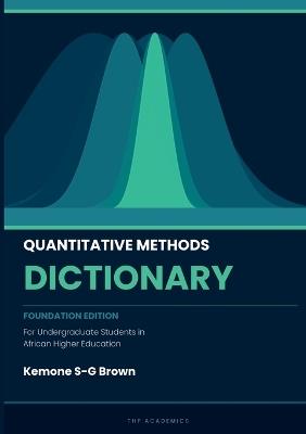 Quantitative Methods Dictionary: For Undergraduate Students in African Higher Education - Kemone S-G Brown - cover