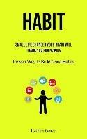 Habit: Small Life Changes Your Brain Will Thank You for Making (Proven Way to Build Good Habits) - Herbert Sutton - cover