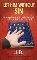 Let Him Without Sin: Part 1 & 2 - John Beirne - cover