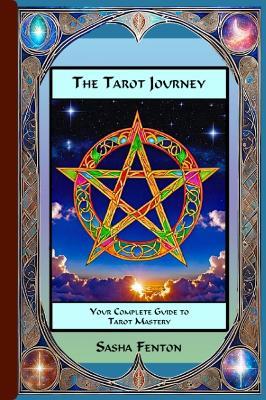 The Tarot Journey: Your Complete Guide to Tarot Mastery - Sasha Fenton - cover