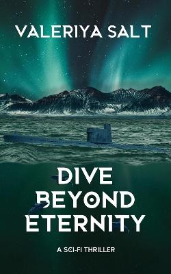 Dive Beyond Eternity: A Sci-Fi Thriller - Valeriya Salt - cover