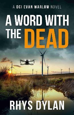 A Word With The dead: DCI Evan Warlow Crime thrillwe - Rhys Dylan - cover