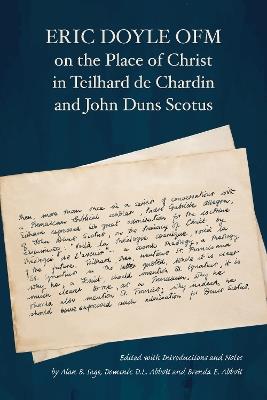 Eric Doyle OFM on the Place of Christ in Teilhard de Chardin and John Duns Scotus - Eric Doyle OFM - cover