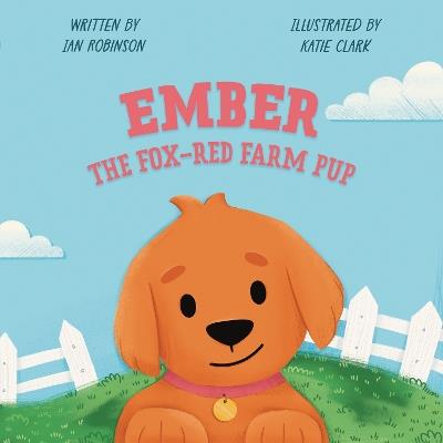 Ember the Fox-Red Farm Pup - Ian Robinson - cover