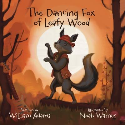 The Dancing Fox of Leafy Wood - William Adams - cover
