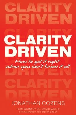 Clarity Driven: How to get it right when you can't know it all - Jonathan Cozens - cover