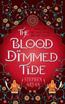 The Blood Dimmed Tide: Book II of The Nightingale and the Falcon - Stephen Aryan - cover