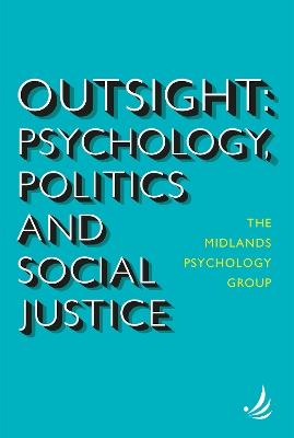 Outsight: Psychology, politics and social justice - The Midlands Psychology Group - cover