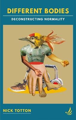 Different Bodies: Deconstructing normality - Nick Totton - cover