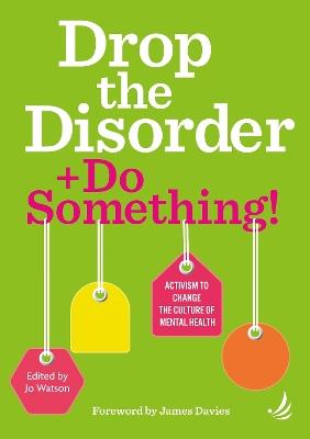 Drop the Disorder + Do Something!: Activism to change the culture of mental health - cover