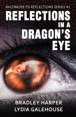 Reflections in a Dragon's Eye - Bradley Harper,Lydia Galehouse - cover