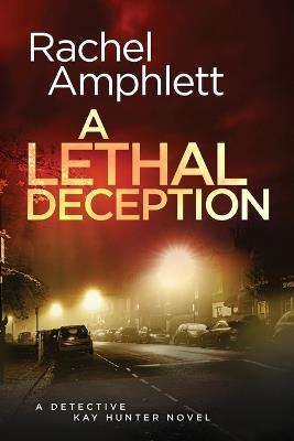 A Lethal Deception: A Detective Kay Hunter crime thriller - Rachel Amphlett - cover