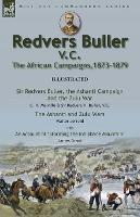 Redvers Buller V.C., the African Campaigns,1873-1879-Sir Redvers Buller, the Ashanti Campaign and the Zulu War by C. H. Melville & Sir Redvers H. Buller, V.C. and the Ashanti and Zulu Wars by Walter Jerrold, With an Account 'Storming the Inhlobane Mountain - C H Melville,Redvers H Buller,Walter Jerrold - cover
