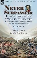 Never Surpassed: Ensign Leeke and the 52nd Light Infantry: the Peninsular War and Personal Experiences of the Waterloo Campaign, 1808-18 - William Leeke - cover