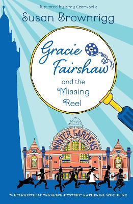 Gracie Fairshaw and The Missing Reel - Susan Brownrigg - cover