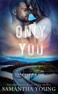 Only You (The Adair Family Series #5) - Samantha Young - cover