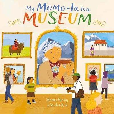 My Momo-la is a Museum - Mamta Nainy - cover