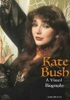 Kate Bush: A Visual Biography - Laura Shenton - cover