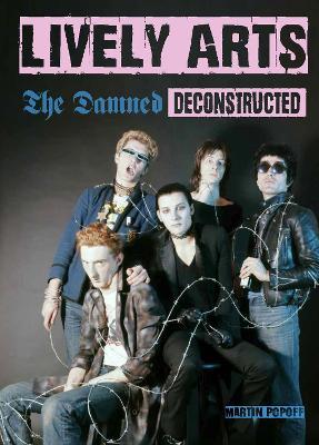 Lively Arts: The Damned Deconstructed - Martin Popoff - cover